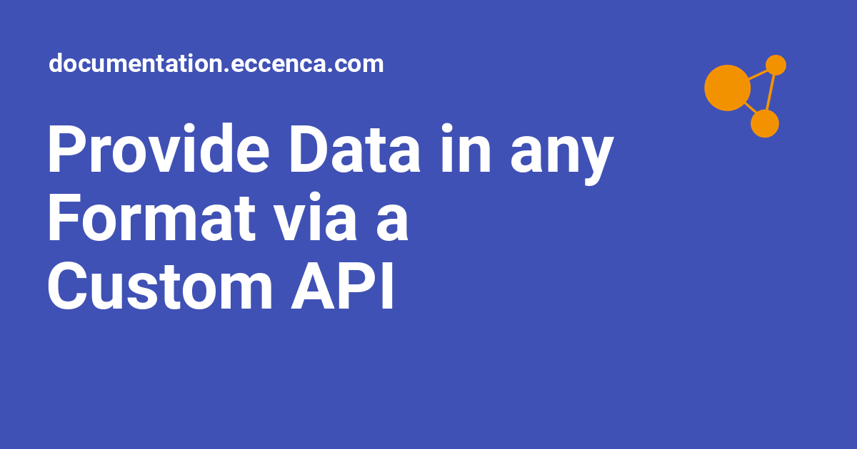 Provide Data in any Format via a Custom API - documentation.eccenca.com