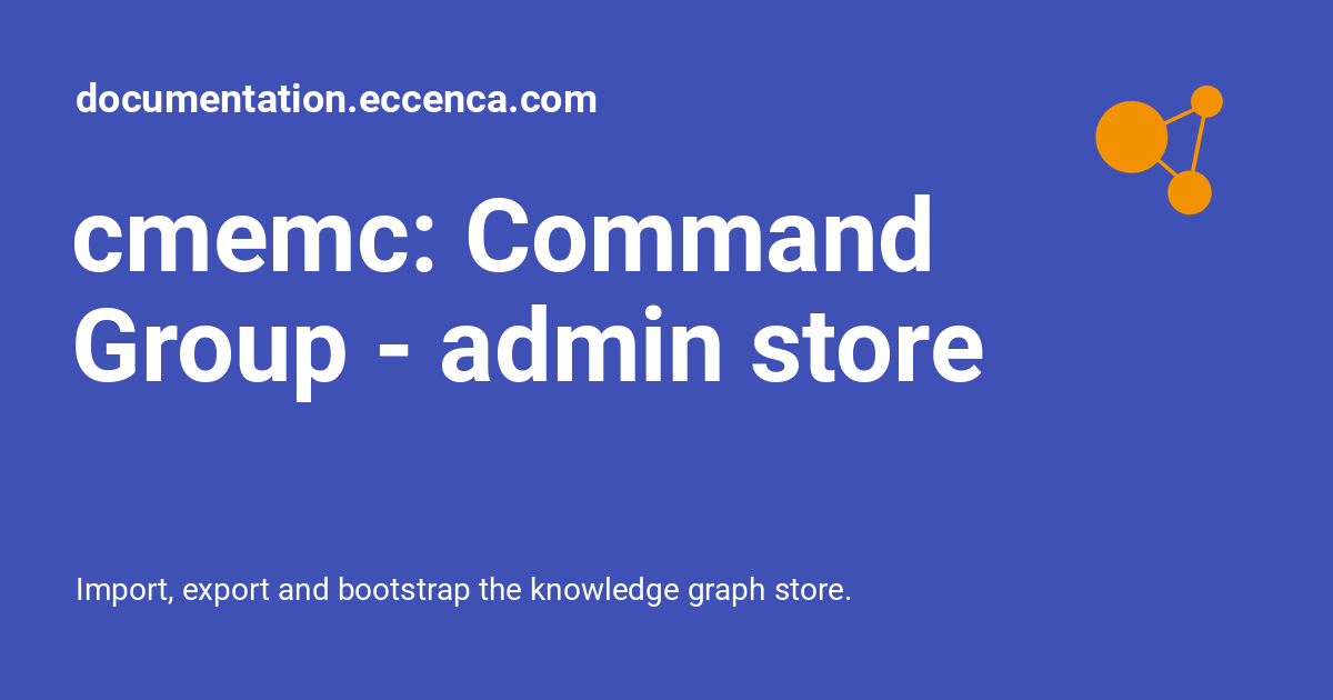 cmemc: Command Group - admin store - documentation.eccenca.com
