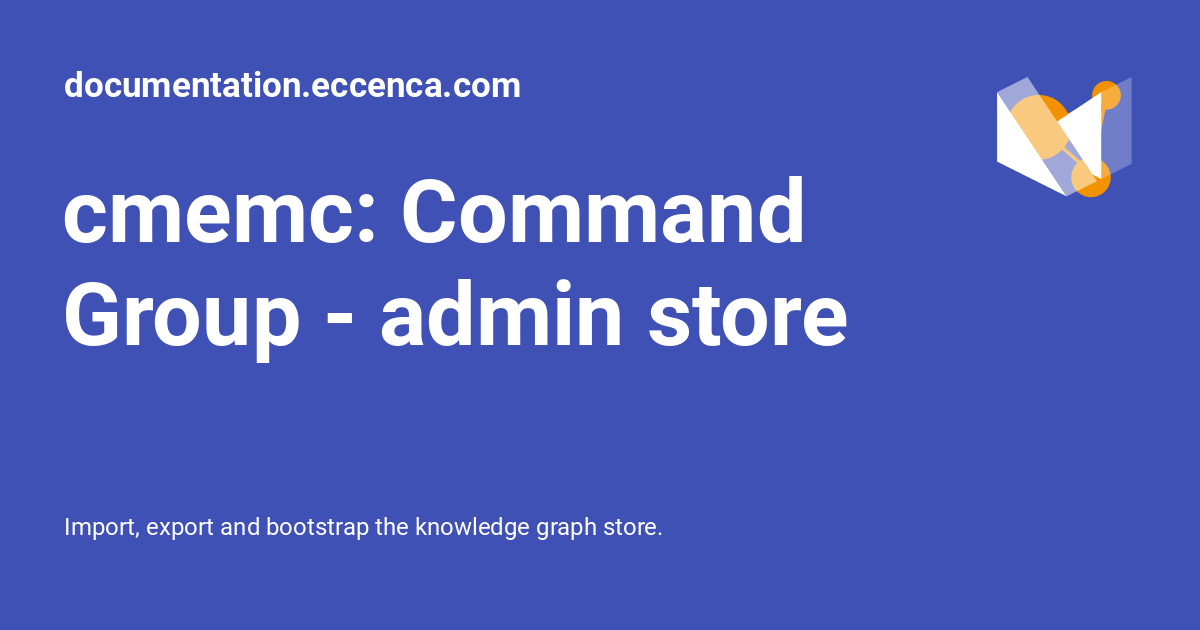 cmemc: Command Group - admin store - documentation.eccenca.com