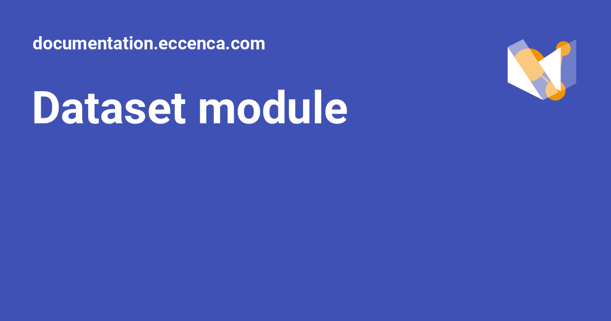 Dataset Intake Module Dataset module - documentation.eccenca.com