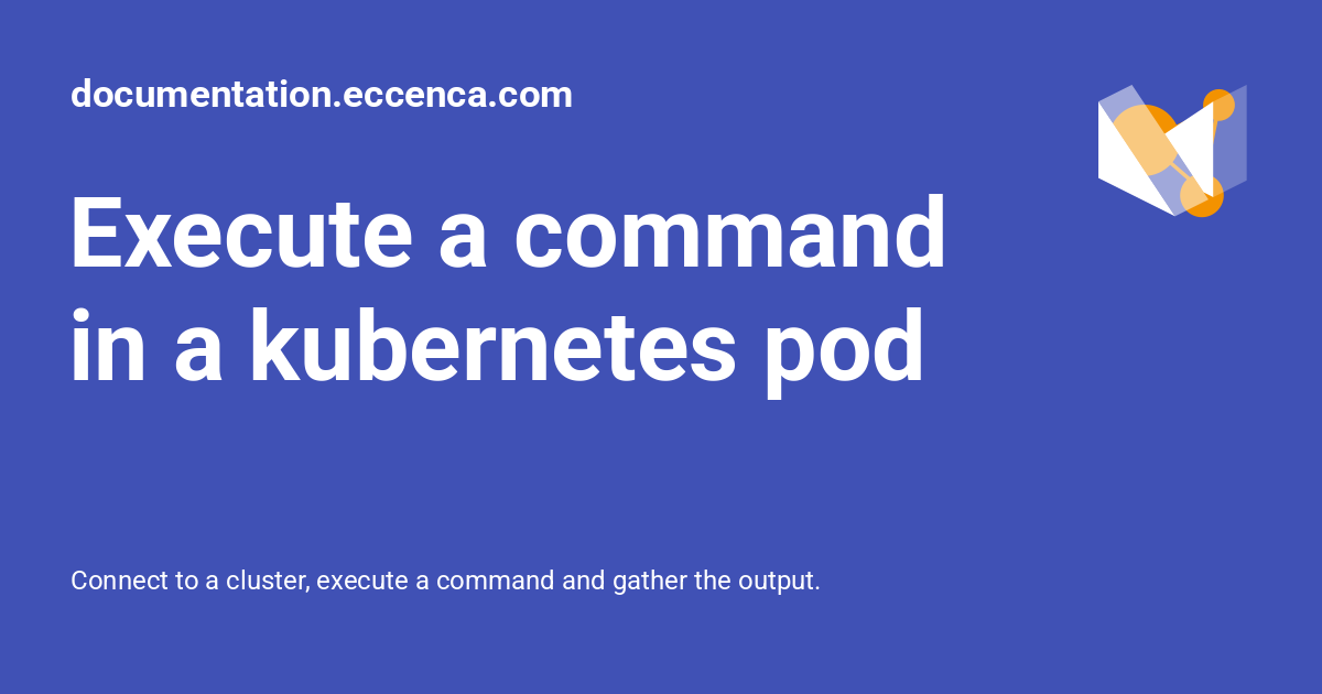 Command Pod Reference Image Execute a command in a kubernetes pod - documentation.eccenca.com